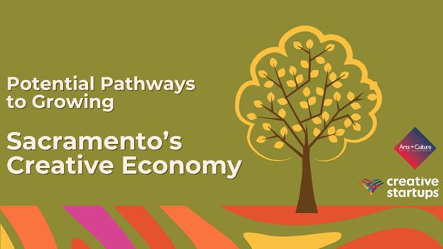 image text states, "Potential pathways to growing Sacramento's creative economy"