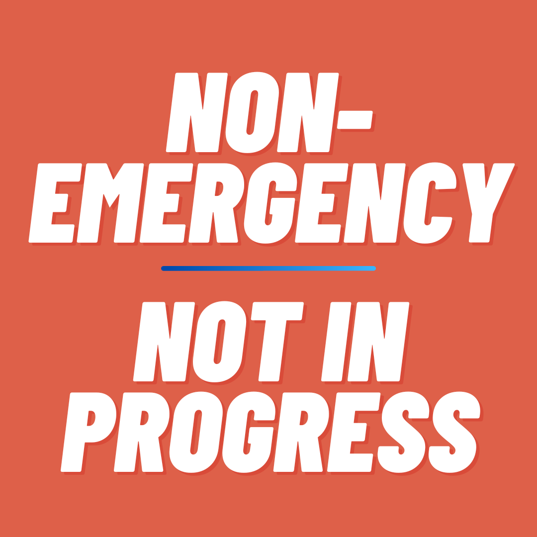 Image with red background with white letters that says non-emergency then has a blue line with white letters underneath thay says not in-progress