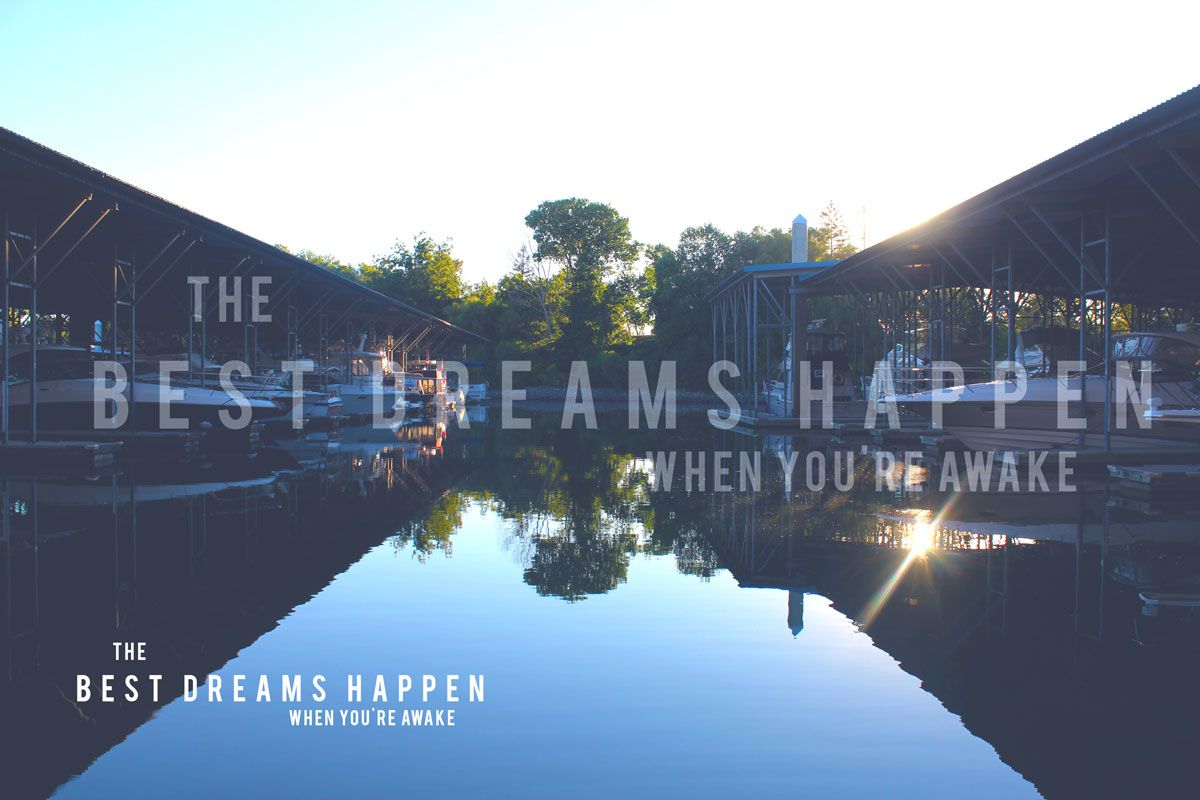 Image of water with text reading the best dreams happen when you're awake
