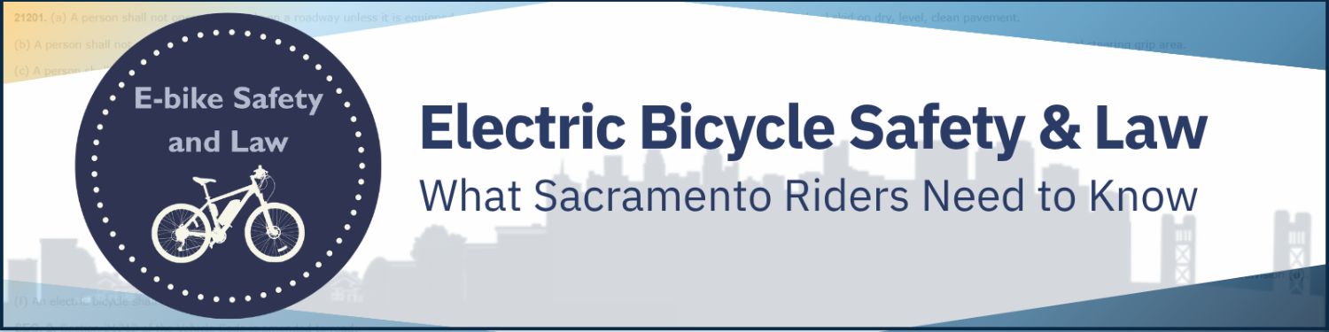 Banner reading Electric Bicycle Safety and Law: What Sacramento Riders Need to Know